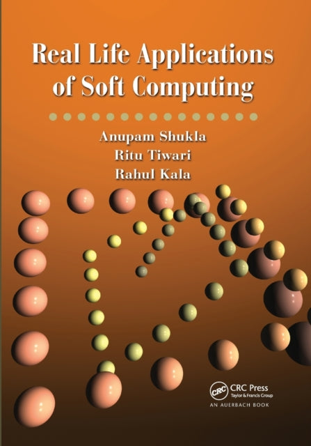 Book cover of: Real Life Applications of Soft Computing. By: Anupam Shukla