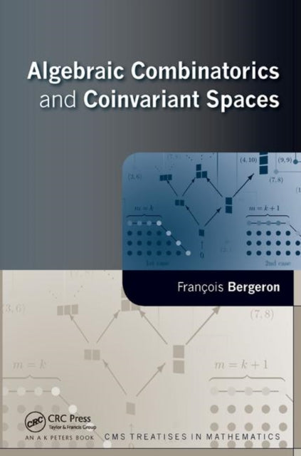 Book cover of: Algebraic Combinatorics and Coinvariant Spaces. By: François Bergeron