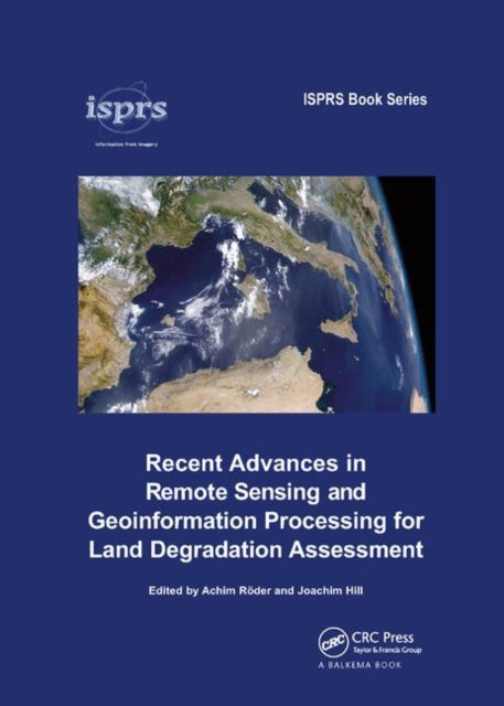 Book cover of: Recent Advances in Remote Sensing and Geoinformation Processing for Land Degradation Assessment. By: Achim Roeder