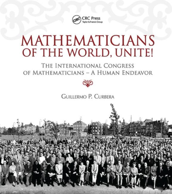 Book cover of: Mathematicians of the World, Unite!. By: Guillermo Curbera