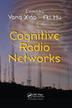 Book cover of: Cognitive Radio Networks. By: Xiao, Yang