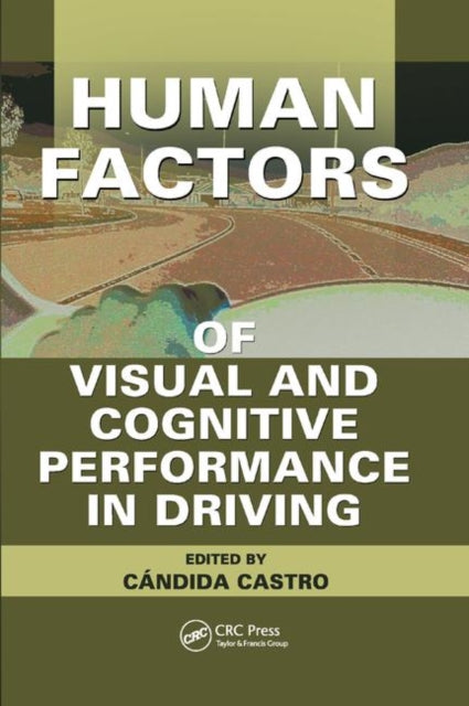 Book cover of: Human Factors of Visual and Cognitive Performance in Driving. By: Candida Castro
