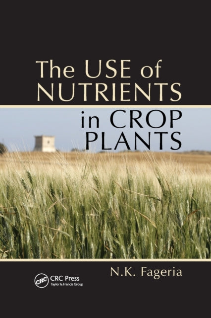 Book cover of: Use of Nutrients in Crop Plants. By: Nand Kumar Fageria
