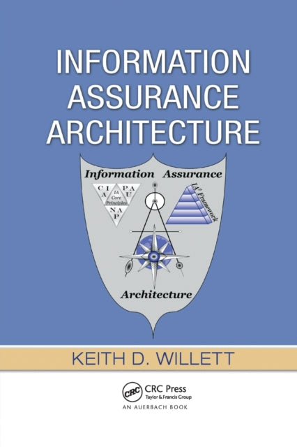 Book cover of: Information Assurance Architecture. By: Keith D. Willett