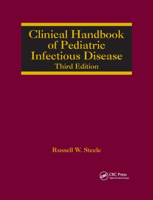 Book cover of: Clinical Handbook of Pediatric Infectious Disease. By: Russell W. Steele