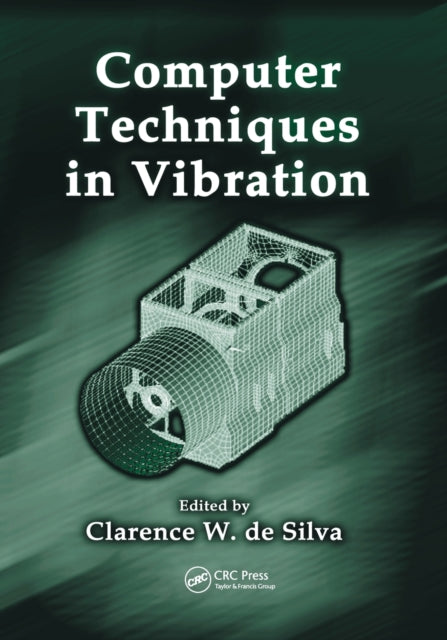 Book cover of: Computer Techniques in Vibration. By: Clarence W. de Silva
