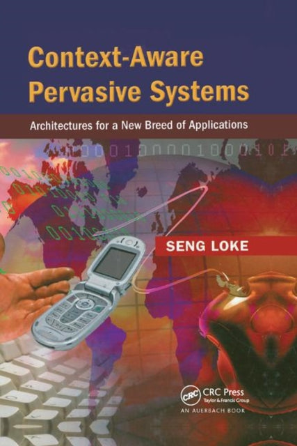 Book cover of: Context-Aware Pervasive Systems. By: Seng Loke