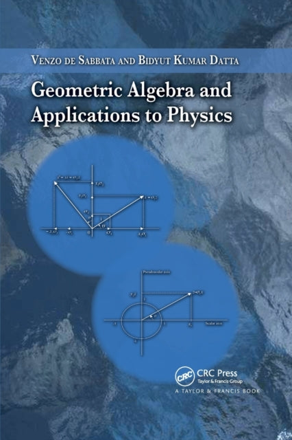 Book cover of: Geometric Algebra and Applications to Physics. By: Venzo de Sabbata