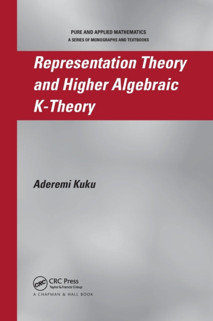 Book cover of: Representation Theory and Higher Algebraic K-Theory. By: Aderemi Kuku