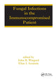 Book cover of: Fungal Infections in the Immunocompromised Patient. By: John R. Wingard