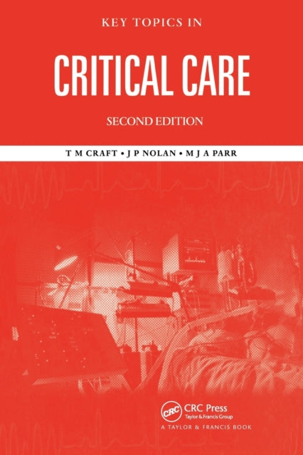 Book cover of: Key Topics in Critical Care, Second Edition. By: T. M. Craft