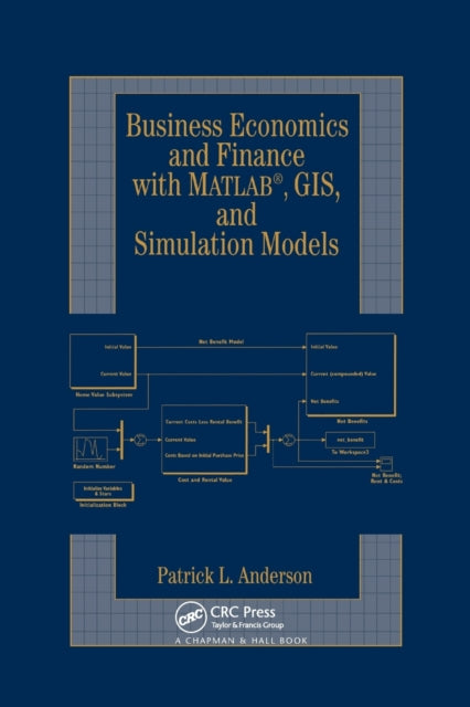 Book cover of: Business Economics and Finance with MATLAB, GIS, and Simulation Models. By: Patrick L. Anderson