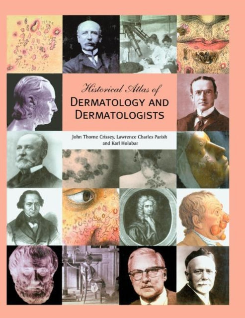 Book cover of: Historical Atlas of Dermatology and Dermatologists. By: John Thorne Crissey