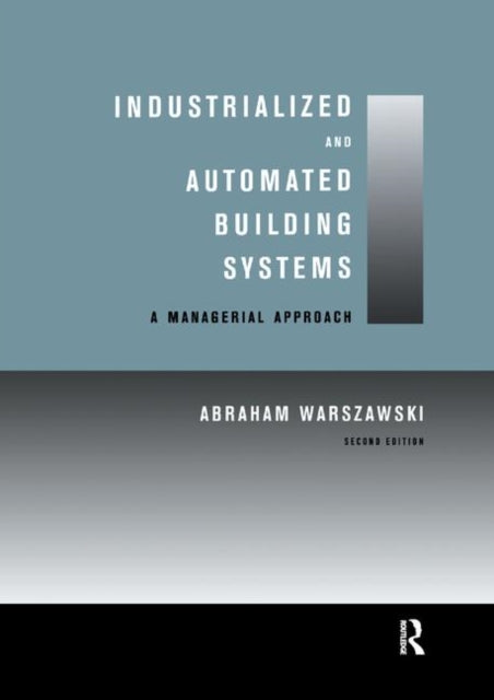 Book cover of: Industrialized and Automated Building Systems. By: Abraham Warszawski