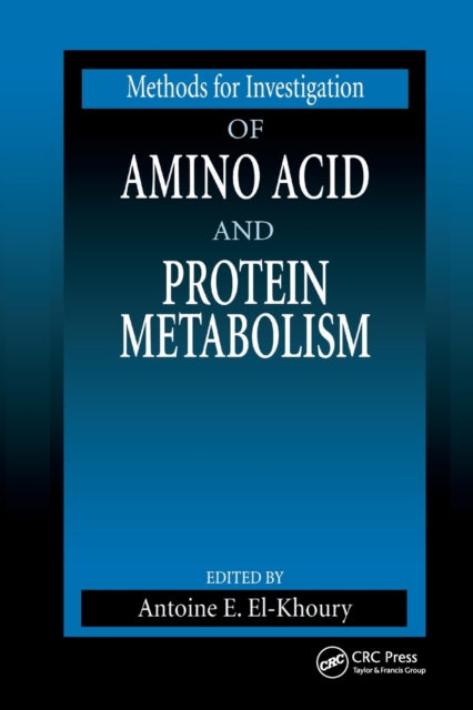 Book cover of: Methods for Investigation of Amino Acid and Protein Metabolism. By: Antoine E. El-Khoury