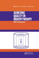 Book cover of: Achieving Quality in Brachytherapy. By: Bruce Thomadsen