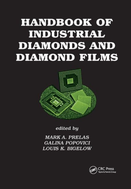 Book cover of: Handbook of Industrial Diamonds and Diamond Films. By: Mark A. Prelas