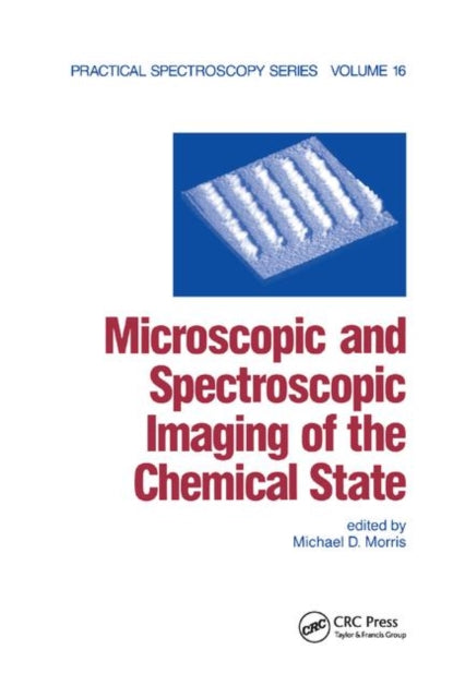 Book cover of: Microscopic and Spectroscopic Imaging of the Chemical State. By: Michael D. Morris