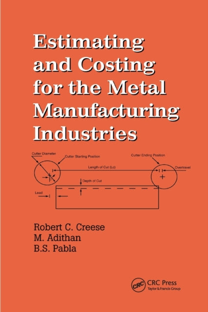 Book cover of: Estimating and Costing for the Metal Manufacturing Industries. By: Robert Creese