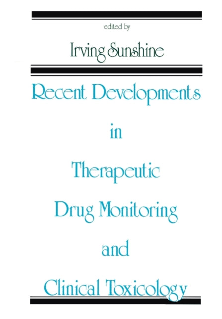 Book cover of: Recent Developments in Therapeutic Drug Monitoring and Clinical Toxicology. By: Irving Sunshine