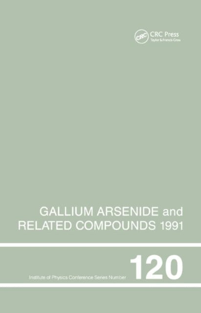 Book cover of: Gallium Arsenide and Related Compounds 1991, Proceedings of the Eighteenth INT Symposium, 9-12 September 1991, Seattle, USA. By: Stringfellow