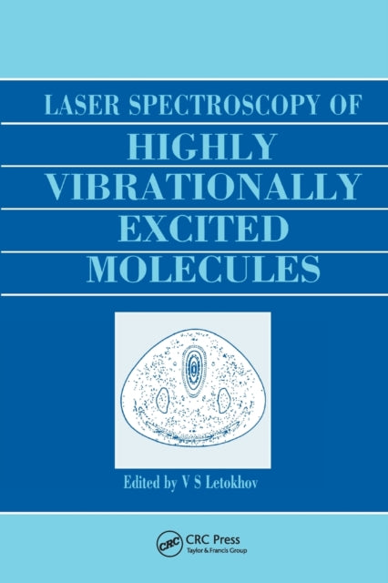 Book cover of: Laser Spectroscopy of Highly Vibrationally Excited Molecules. By: Vladilen Stepanovich Letokhov