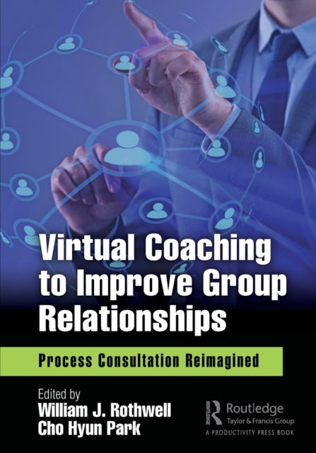 Book cover of: Virtual Coaching to Improve Group Relationships. By: William J. Rothwell