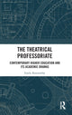 Book cover of: Theatrical Professoriate. By: Emily Roxworthy