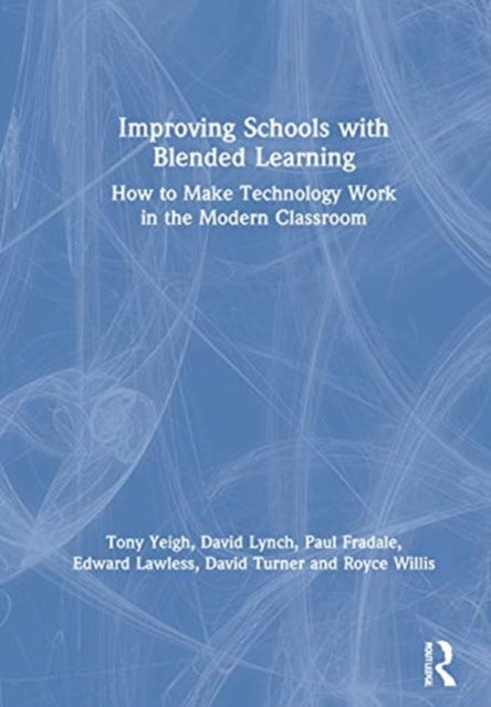 Book cover of: Improving Schools with Blended Learning. By: Tony Yeigh