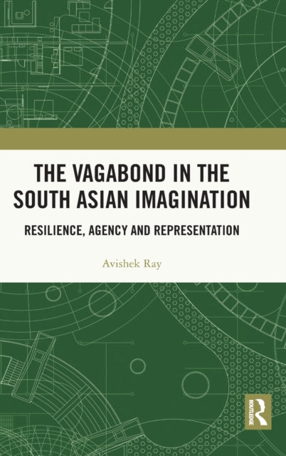 Book cover of: Vagabond in the South Asian Imagination. By: Avishek Ray