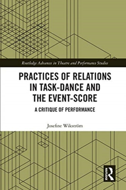Book cover of: Practices of Relations in Task-Dance and the Event-Score. By: Josefine Wikström