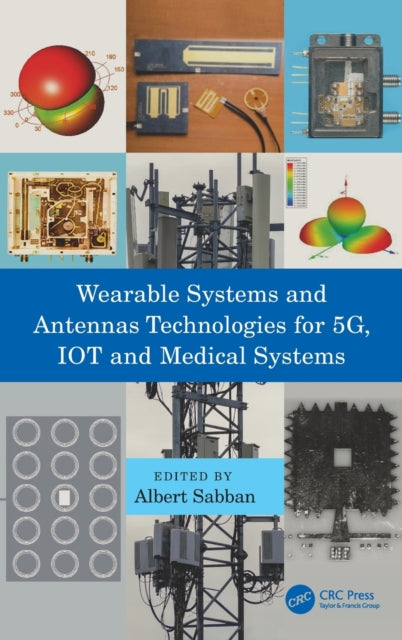 Book cover of: Wearable Systems and Antennas Technologies for 5G, IOT and Medical Systems. By: Avraham Saban
