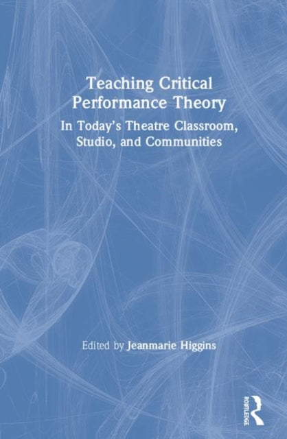 Book cover of: Teaching Critical Performance Theory. By: Jeanmarie Higgins