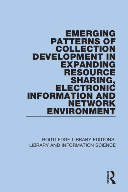 Book cover of: Emerging Patterns of Collection Development in Expanding Resource Sharing, Electronic Information and Network Environment. By: Sul H. Lee