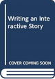 Book cover of: Writing an Interactive Story. By: Pierre Lacombe