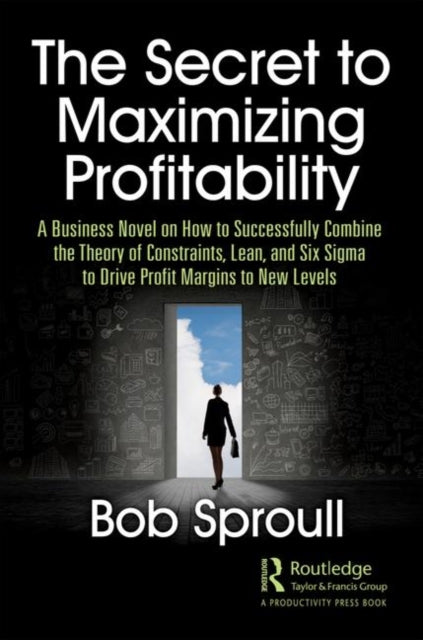 Book cover of: Secret to Maximizing Profitability. By: Bob Sproull