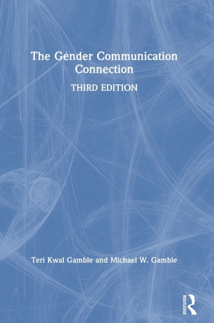 Book cover of: Gender Communication Connection. By: Teri Kwal Gamble