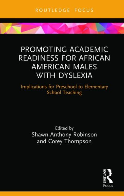 Book cover of: Promoting Academic Readiness for African American Males with Dyslexia. By: Shawn Anthony Robinson