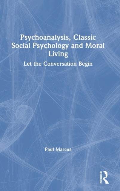 Book cover of: Psychoanalysis, Classic Social Psychology and Moral Living. By: Paul Marcus