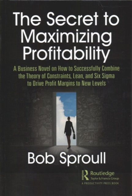 Book cover of: Secret to Maximizing Profitability. By: Bob Sproull