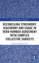 Book cover of: Reconciling Synchrony, Diachrony and Usage in Verb Number Agreement with Complex Collective Subjects. By: Yolanda Fernandez-Pena