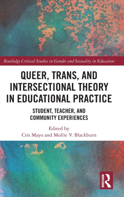 Book cover of: Queer, Trans, and Intersectional Theory in Educational Practice. By: Cris Mayo
