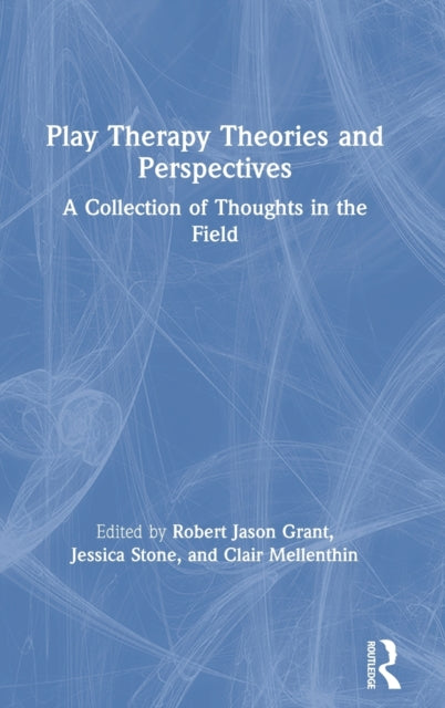 Book cover of: Play Therapy Theories and Perspectives. By: Robert Jason Grant