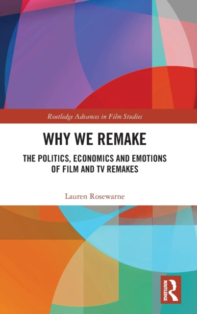 Book cover of: Why We Remake. By: Lauren Rosewarne