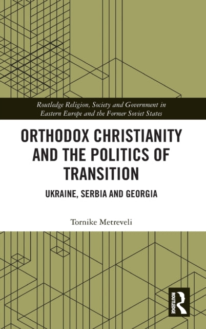 Orthodox Christianity and the Politics of Transition