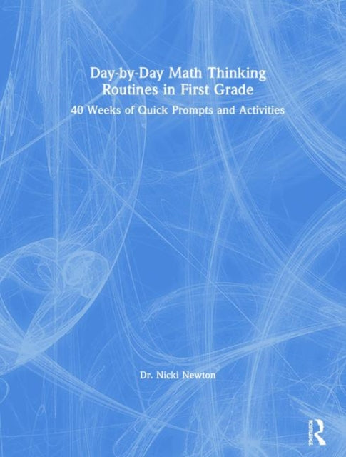 Book cover of: Day-by-Day Math Thinking Routines in First Grade. By: Nicki Newton