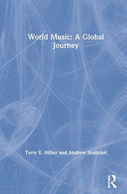 Book cover of: World Music: A Global Journey. By: Terry E. Miller