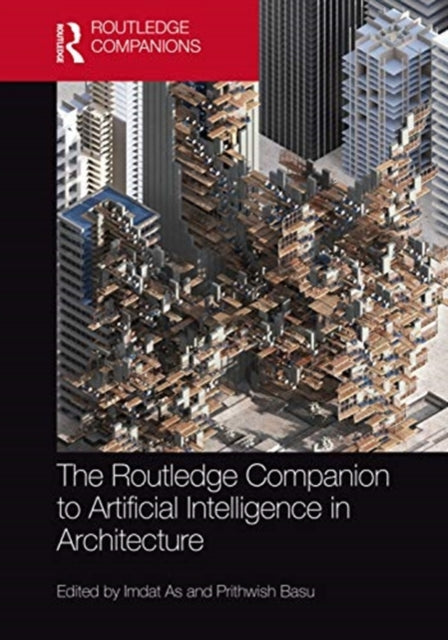 Book cover of: Routledge Companion to Artificial Intelligence in Architecture. By: Imdat As
