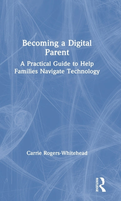 Book cover of: Becoming a Digital Parent. By: Carrie Rogers-Whitehead