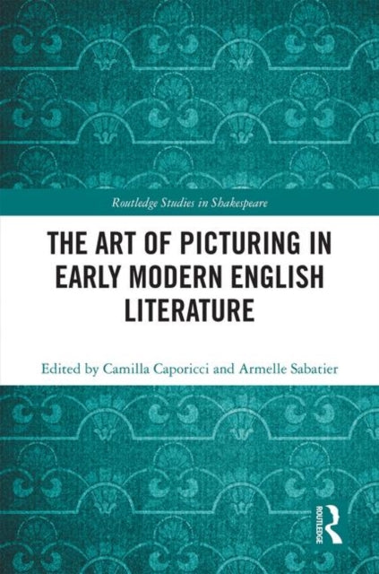 Book cover of: Art of Picturing in Early Modern English Literature. By: Sabatier Armelle